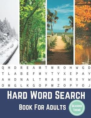 Hard Word Search Book For Adults Seasons Theme: Large Print Puzzle Book Gift With Solutions