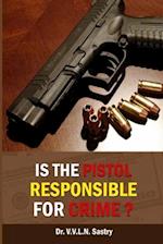 Is the Pistol Responsible for Crime?