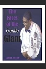 The Faces of the Gentle Giant