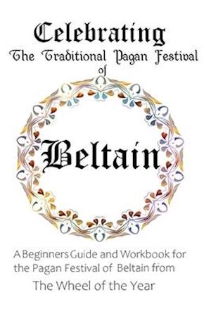 Celebrating the Traditional Pagan Festival of Beltain