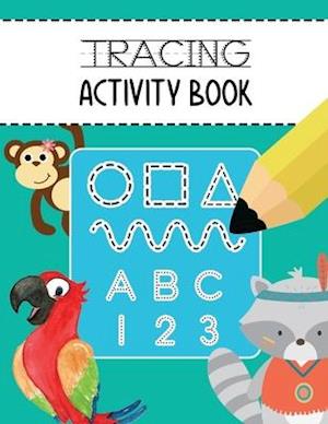 Tracing Activity Book: Learn to Trace Lines Shapes Alphabet Letters A-Z and Numbers 1-10 Writing and Drawing Practice Workbook for Toddlers, Preschool