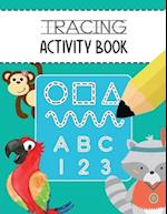 Tracing Activity Book: Learn to Trace Lines Shapes Alphabet Letters A-Z and Numbers 1-10 Writing and Drawing Practice Workbook for Toddlers, Preschool