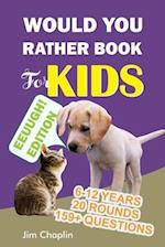 Would You Rather Book For Kids (6 - 12 Years): Book Of Silly, Funny, And Challenging Would You Rather Questions For Hilarious And Eww Moments! (Game B