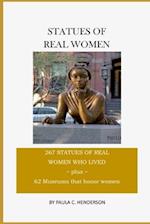 Statues of Real Women: 267 Statues of Real Women Who Lived Plus 62 Museums that Honor Women 