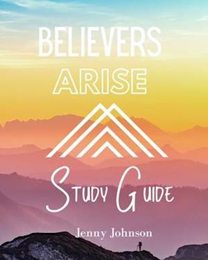 Believers Arise Study Guide