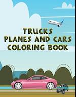 Trucks Planes and Cars Coloring Book: Trucks, Planes and Cars Magic Coloring Book for the Children 