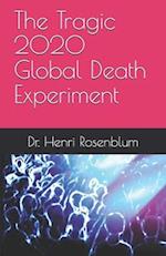 The Tragic 2020 Global Death Experiment