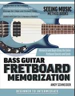 Bass Guitar Fretboard Memorization: Memorize and Begin Using the Entire Fretboard Quickly and Easily 