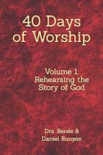 40 Days of Worship: Rehearsing the Story of God 