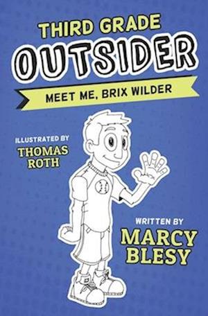 Third Grade Outsider: Meet Me, Brix Wilder