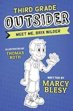 Third Grade Outsider: Meet Me, Brix Wilder 