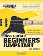 Bass Guitar Beginners Jumpstart: Learn Basic Lines, Rhythms and Play Your First Songs 