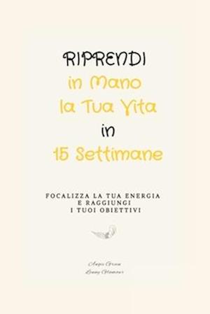 Riprendi in Mano la Tua Vita in 15 Settimane