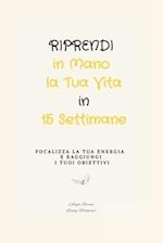 Riprendi in Mano la Tua Vita in 15 Settimane