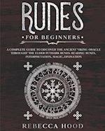 Runes for Beginners: A Complete Guide to Discover the Ancient Viking Oracle throught the Elder Futhark Runes. Reading Runes, Magic, Divination 