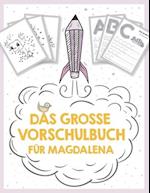 Das große Vorschulbuch für Magdalena, ab 5 Jahre, Schwungübungen, Buchstaben und Zahlen schreiben lernen, Malen nach Zahlen und Wortsuchrätsel für Vor