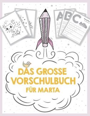 Das große Vorschulbuch für Marta, ab 5 Jahre, Schwungübungen, Buchstaben und Zahlen schreiben lernen, Malen nach Zahlen und Wortsuchrätsel für Vorschu