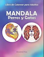 MANDALA PERROS Y GATOS - Libro de Colorear para Adultos