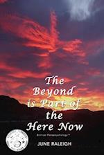 The Beyond is Part of the Here Now