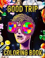 Coloring Book - Good Trip: Trippy Coloring Book for Stoners and Psychonauts 