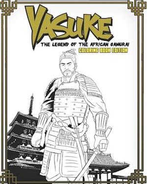 Yasuke Legend of the African Samurai Coloring Book Edition