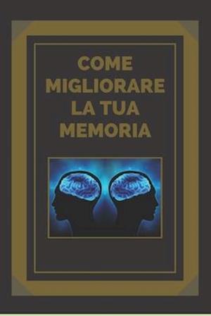 Come Migliorare La Tua Memoria