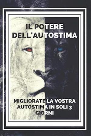 IL POTERE DELL'AUTOSTIMA Migliorate la vostra autostima in soli 3 giorni!