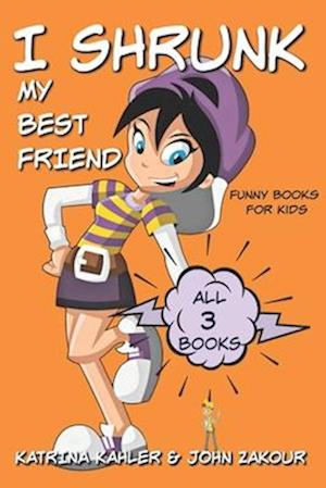 I Shrunk My Best Friend - All 3 Books - Funny Books for Kids