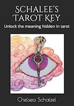 Schalee's Tarot Key: Unlock the meaning hidden in tarot 