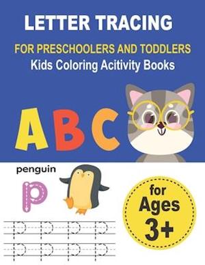 LETTER TRACING FOR PRESCHOOLERS AND TODDLERS Kids Coloring Acitivity Books: Handwriting Workbook for kids, Homeschool Preschool Learning Activities, A