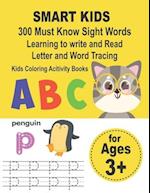 SMART KIDS 300 Must Know Sight Words Learning to write and Read Letter and Word Tracing Kids Coloring Acitivity Books