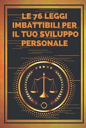 Le 76 Leggi Imbattibili Per Il Tuo Sviluppo Personale