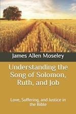 Understanding the Song of Solomon, Ruth, and Job