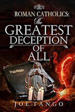 Roman Catholics The Greatest Deception of All 2