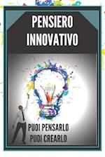 Pensiero Innovativo Puoi Pensarlo, Puoi Crearlo!!