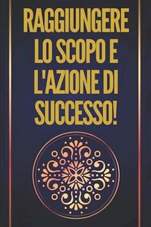 Raggiungere Lo Scopo E l'Azione Di Successo!