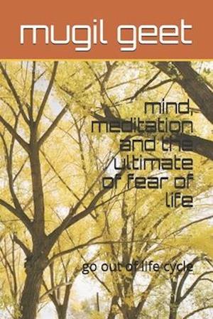 mind, meditation and the ultimate of fear of life