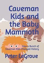 Caveman Kids and the Baby Mammoth