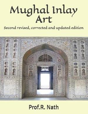 Mughal Inlay Art: Second revised, corrected and updated edition