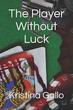 The Player Without Luck