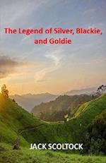 The Legend of Silver, Blackie and Goldie