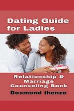 Dating Guide for Ladies: Relationship & Marriage Counseling Book 