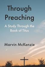 Through Preaching: A Study Through the Book of Titus 