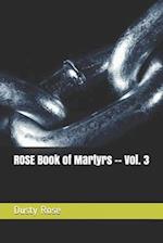 ROSE Book of Martyrs -- Vol. 3