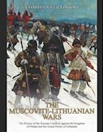 The Muscovite-Lithuanian Wars