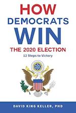 How Democrats Win The 2020 Election