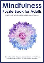 Mindfulness Puzzle Book for Adults: Mixed Activity Puzzlebook | 104 Relaxing Puzzles with Inspiring Mindful Quotes (UK Version) 