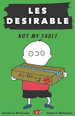 Les Desirable: Not My Fault 