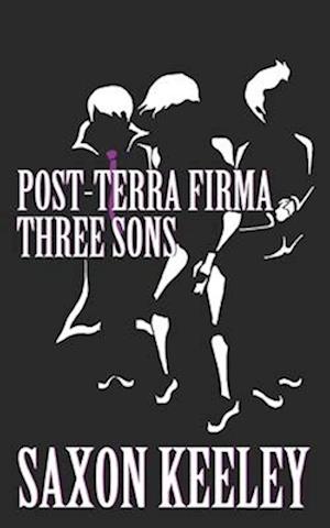 Three Sons: Post-Terra Firma: Books 6-10