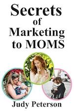 Secrets for Marketing to Moms